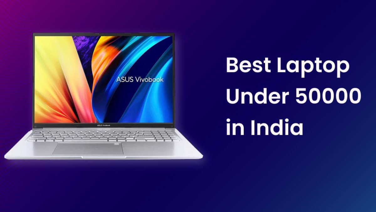 The Top 5 Best Laptops Under 50K in India: Unleash Your Computing Potential!